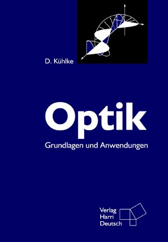 Optik: Grundlagen und Anwendungen von Harri Deutsch