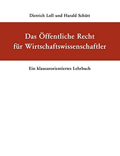 Das Öffentliche Recht für Wirtschaftswissenschaftler: Ein klausurorientiertes Lehrbuch