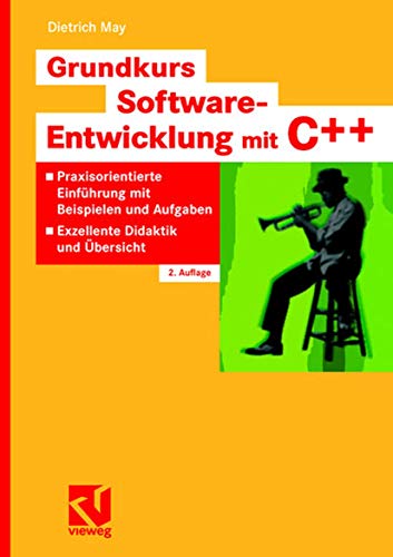 Grundkurs Software-Entwicklung mit C++: Praxisorientierte Einführung mit Beispielen und Aufgaben - Exzellente Didaktik und Übersicht