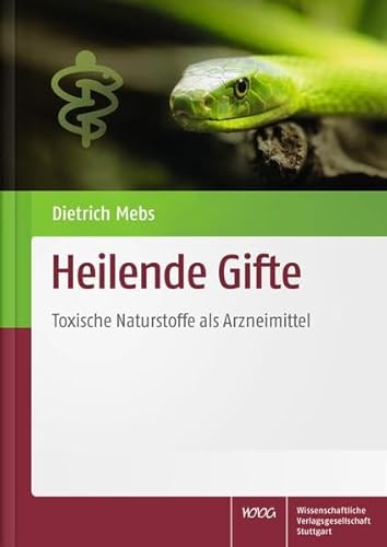 Heilende Gifte: Toxische Naturstoffe als Arzneimittel von Wissenschaftliche Verlagsgesellschaft