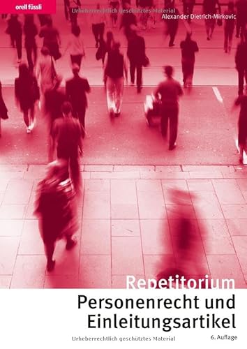Repetitorium Personenrecht und Einleitungsartikel: Kurz gefasste Darstellung mit Schemata, Übungen und Lösungen (Orell Füssli Repetitorien) von Orell Füssli Verlag