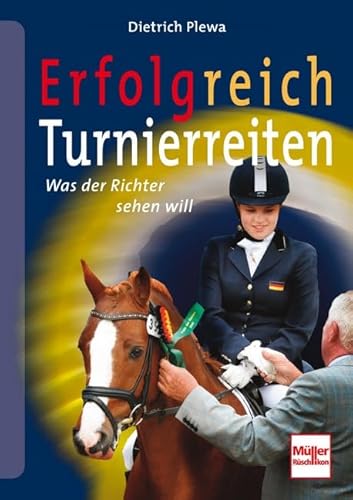 Erfolgreich Turnierreiten: Was der Richter sehen will von Müller Rüschlikon