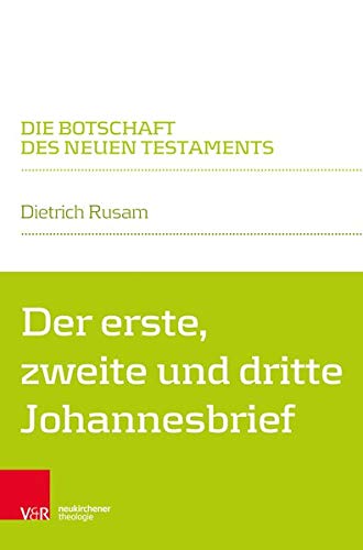 Der erste, zweite und dritte Johannesbrief (Die Botschaft des Neuen Testaments)