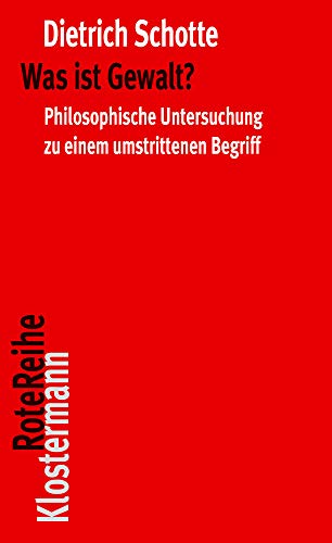 Was ist Gewalt?: Philosophische Untersuchung zu einem umstrittenen Begriff (Klostermann RoteReihe, Band 119) von Klostermann Vittorio GmbH