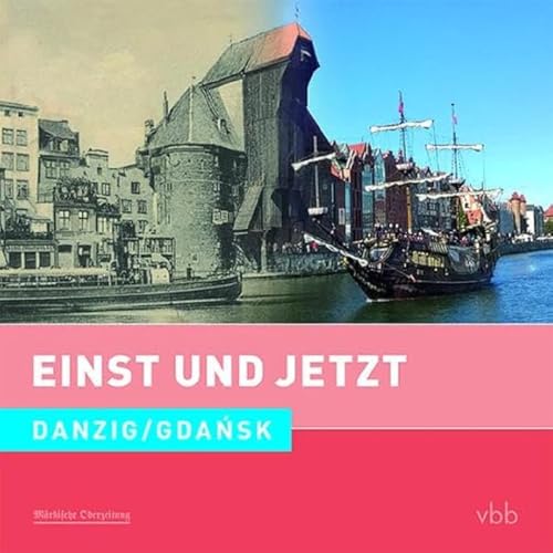 Einst und Jetzt - Danzig / Gdańsk (Band 51) von Verlag Berlin Brandenburg