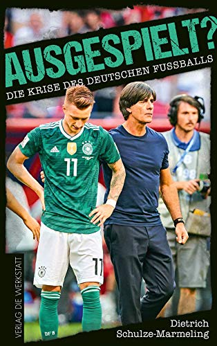 Ausgespielt?: Die Krise des deutschen Fußballs von Die Werkstatt GmbH
