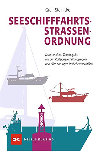 Seeschifffahrtsstraßen-Ordnung: Kommentierte Textausgabe mit den Kollisionsverhütungsregeln und allen sonstigen Verkehrsvorschriften