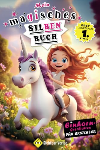 Mein magisches Silbenbuch – Einhorn-Geschichten für Erstleser (Erstlesebuch 1. Klasse) (Lesebücher 1. Klasse, Band 8) von Sichtbar Verlag