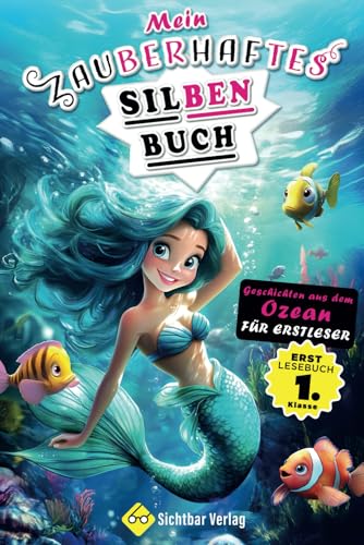Mein zauberhaftes Silbenbuch – Geschichten aus dem Ozean für Erstleser (Erstlesebuch 1. Klasse) (Lesebücher 1. Klasse)