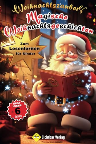 Weihnachtszauber – magische Weihnachtsgeschichten zum Lesenlernen für Kinder (Erstleser ab 6 Jahren)