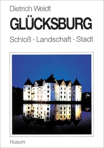 Ostseebad Glücksburg: Schloß, Landschaft, Stadt: Schloß, Landschaft, Stadt in Fotografien von heute Ostseebad Glücksburg: Schloß, Landschaft, Stadt: Schloß, Landschaft, Stadt in Fotografien von heute