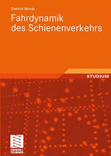Fahrdynamik des Schienenverkehrs: Mit 83 Berechnungsbeispielen von Springer