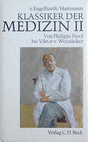 Klassiker der Medizin, in 2 Bdn., Bd.2, Von Philippe Pinel bis Viktor von Weizsäcker