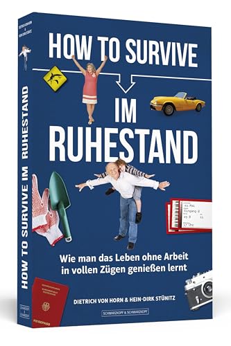 How to Survive im Ruhestand: Wie man das Leben ohne Arbeit in vollen Zügen genießen lernt. Mit Illustrationen von Jana Moskito von Schwarzkopf + Schwarzkopf