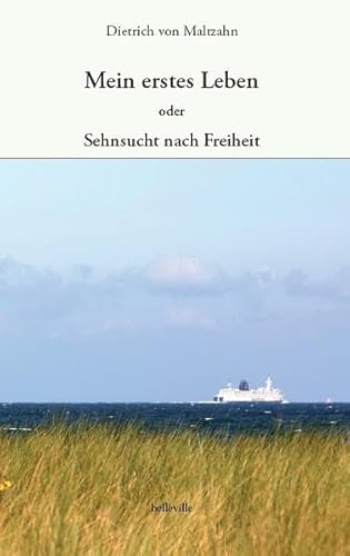 Mein erstes Leben: oder: Sehnsucht nach Freiheit