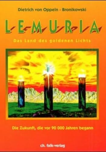 Lemuria - das Land des goldenen Lichts: Das Land des goldenen Lichts. Die Zukunft, die vor 90000 Jahren begann von Falk Christa