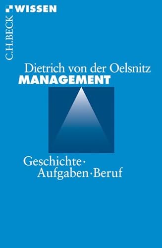 Management: Geschichte, Aufgaben, Beruf (C.H.BECK Wissen) von Beck C. H.