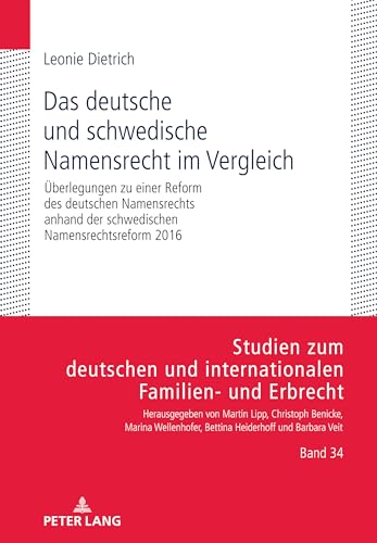 Das deutsche und schwedische Namensrecht im Vergleich: Überlegungen zu einer Reform des deutschen Namensrechts anhand der schwedischen ... Familien- und Erbrecht, Band 34) von Peter Lang