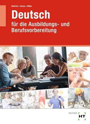 Lehr- und Arbeitsbuch Deutsch: für die Ausbildungs- und Berufsvorbereitung von Handwerk + Technik GmbH