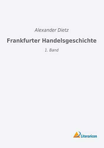 Frankfurter Handelsgeschichte: 1. Band von Literaricon Verlag UG