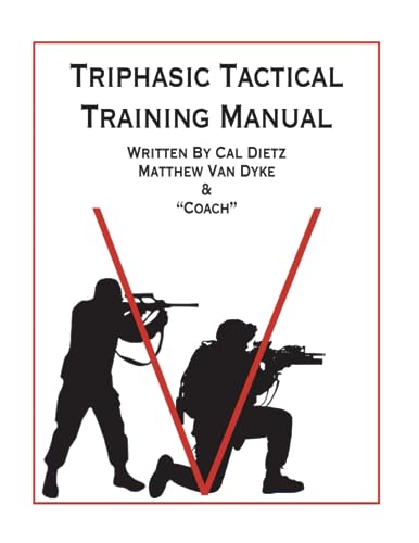 Triphasic Tactical Training Manual: Mastering Preparedness: A Scientific Approach to Structuring Training Systems for Tactical and First Responders von Independently published