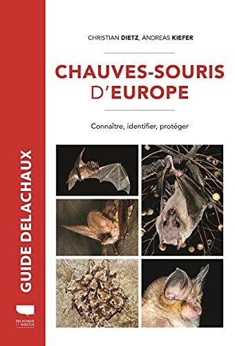 Chauves-souris d'Europe: Connaître, identifier, protéger Chauves-souris d'Europe: Connaître, identifier, protéger