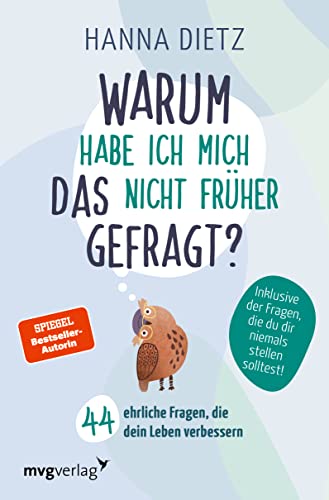 Warum habe ich mich das nicht früher gefragt?: 44 ehrliche Fragen, die dein Leben verbessern von mvg Verlag