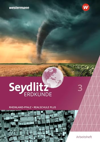 Seydlitz Erdkunde - Ausgabe 2022 für Realschulen plus in Rheinland-Pfalz: Arbeitsheft 3 Seydlitz Erdkunde - Ausgabe 2022 für Realschulen plus in Rheinland-Pfalz: Arbeitsheft 3