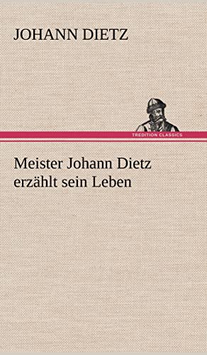 Meister Johann Dietz erzählt sein Leben von tredition