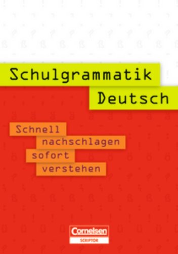 Schulgrammatik: Deutsch: Schnell nachschlagen - sofort verstehen. Nachschlagewerk Schulgrammatik: Deutsch: Schnell nachschlagen - sofort verstehen. Nachschlagewerk