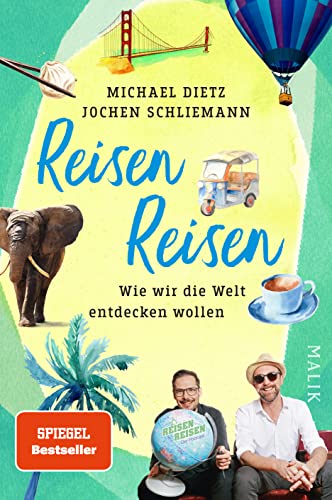 Reisen Reisen: Wie wir die Welt entdecken wollen | Das Buch zum erfolgreichsten deutschsprachigen Reise-Podcast »Reisen Reisen«