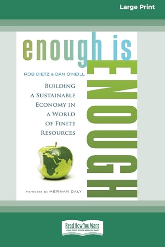 Enough is Enough: Building a Sustainable Economy in a World of Finite Resources (16pt Large Print Format) von ReadHowYouWant