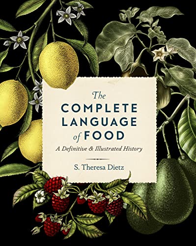The Complete Language of Food: A Definitive and Illustrated History (Complete Illustrated Encyclopedia, Band 10)