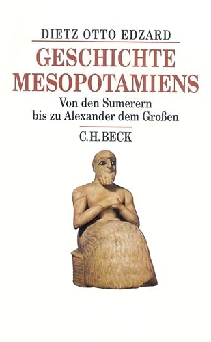 Geschichte Mesopotamiens: Von den Sumerern bis zu Alexander dem Großen (Beck's Historische Bibliothek)