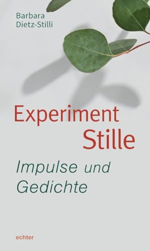 Experiment Stille: Impulse und Gedichte von Echter