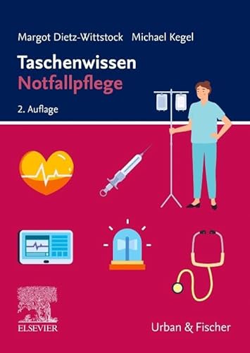 Taschenwissen Notfallpflege, 2.A von Urban & Fischer Verlag/Elsevier GmbH