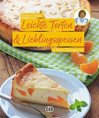 Leichte Torten & Lieblingsspeisen: in feiner Thüringer Art von BuchVerlag Leipzig