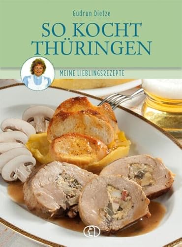 So kocht Thüringen: Meine Lieblingsrezepte von BuchVerlag Leipzig