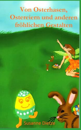 Von Osterhasen, Ostereiern und anderen fröhlichen Gestalten von Independently published