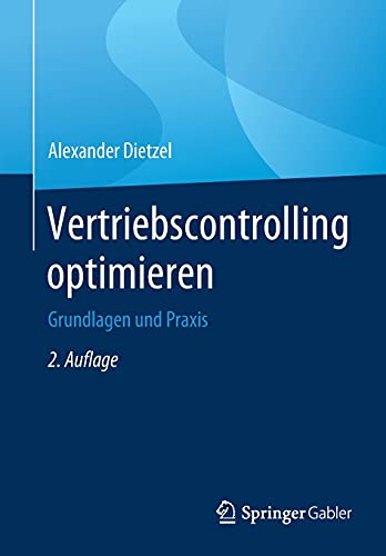Vertriebscontrolling optimieren: Grundlagen und Praxis von Springer
