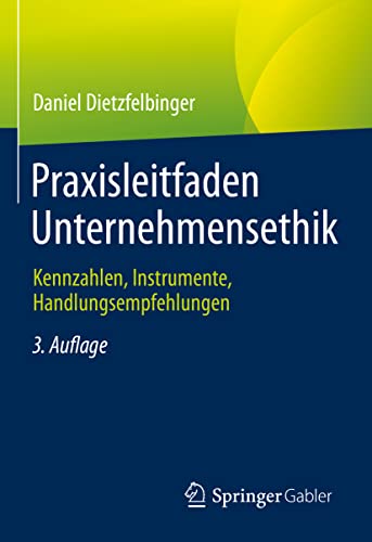 Praxisleitfaden Unternehmensethik: Kennzahlen, Instrumente, Handlungsempfehlungen von Springer Gabler