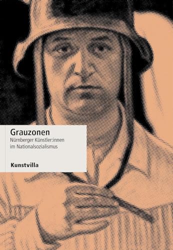 Grauzonen: Nürnberger Künstler:innen im Nationalsozialismus von Verlag für moderne Kunst