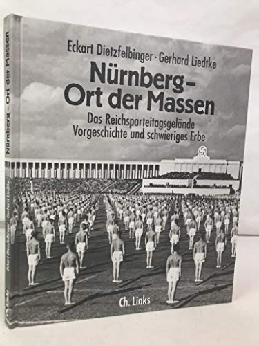 Nürnberg - Ort der Massen: Das Reichsparteitagsgelände - Vorgeschichte und schwieriges Erbe