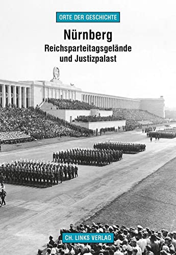 Nürnberg: Reichsparteitagsgelände und Justizpalast