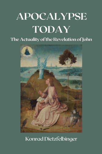 Apocalypse Today: The Actuality of the Revelation of John von Herbert Horn