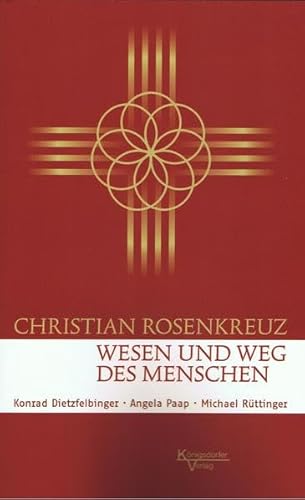 Christan Rosenkreuz: Wesen und Weg des Menschen