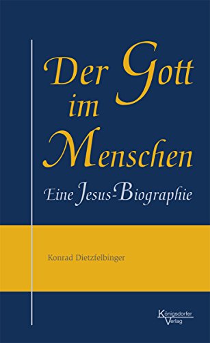 Der Gott im Menschen: Eine Jesus-Biographie