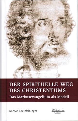Der spirituelle Weg des Christentum: Das Markusevangelium als Modell Der spirituelle Weg des Christentum: Das Markusevangelium als Modell