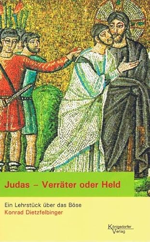 Judas - Verräter oder Held: Ein Lehrstück über das Böse