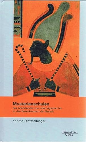 Mysterienschulen des Abendlandes: Vom alten Ägypten bis zu den Rosenkreuzern der Neuzeit